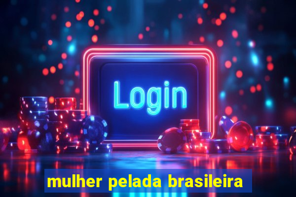 mulher pelada brasileira